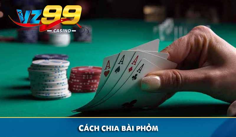 Bài Phỏm: Tìm hiểu cách chơi chi tiết từ A - Z cực dễ hiểu 8 Cách chia bài phỏm