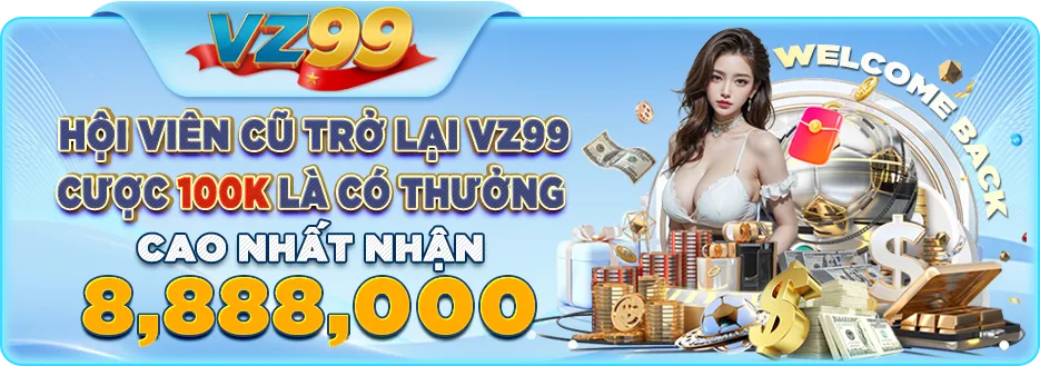 hội viên cũ quay lại vz99 tặng 100k