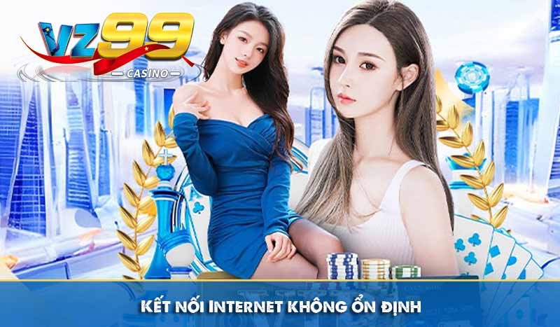 Kết nối Internet không ổn định