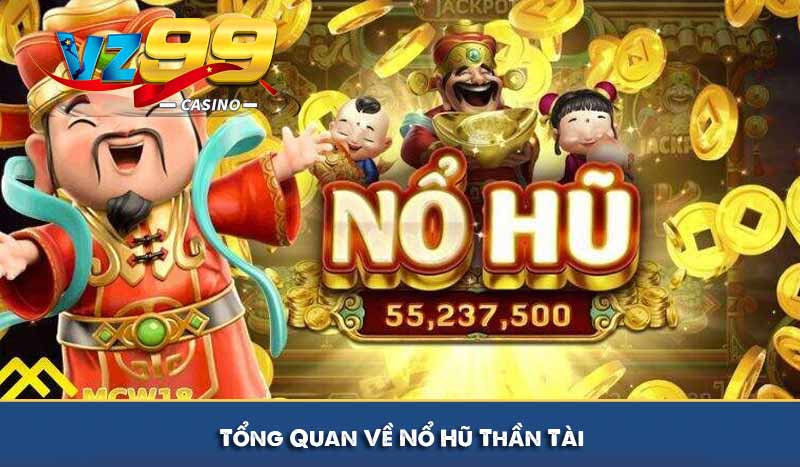 Nổ Hũ Thần Tài – Chia Sẻ Mẹo Quay Jackpot Bá Đạo từ Cao Thủ 6 Tổng Quan Về Nổ Hũ Thần Tài